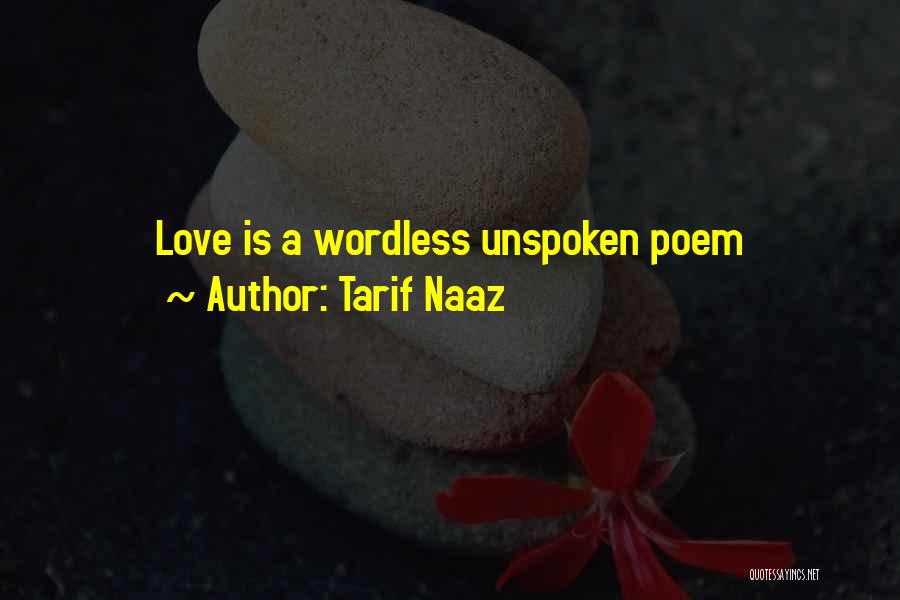 Tarif Naaz Quotes: Love Is A Wordless Unspoken Poem