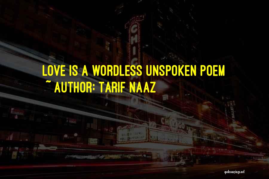 Tarif Naaz Quotes: Love Is A Wordless Unspoken Poem