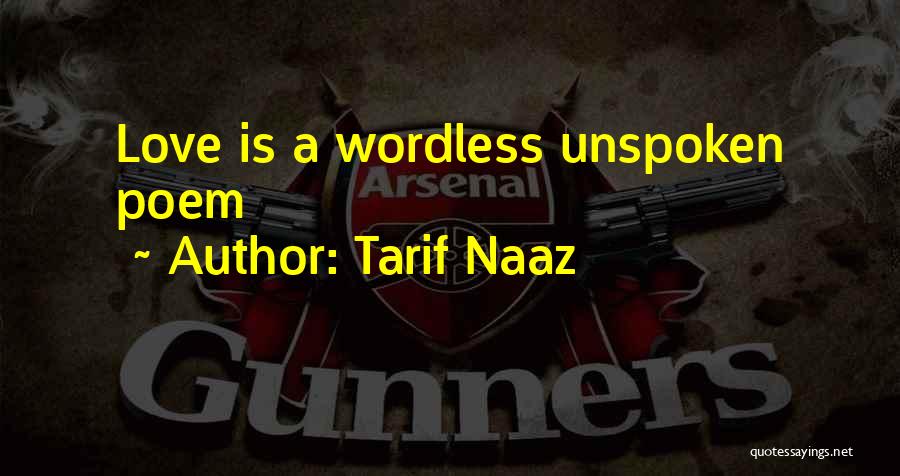 Tarif Naaz Quotes: Love Is A Wordless Unspoken Poem