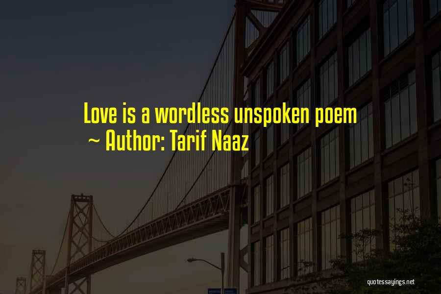 Tarif Naaz Quotes: Love Is A Wordless Unspoken Poem