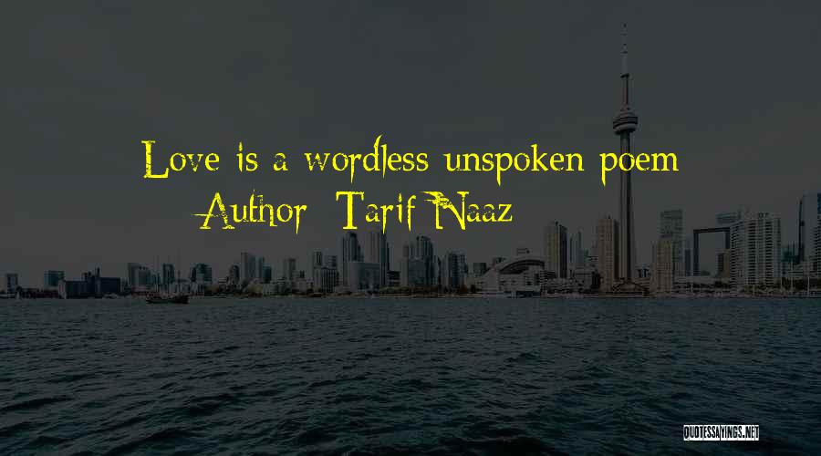 Tarif Naaz Quotes: Love Is A Wordless Unspoken Poem