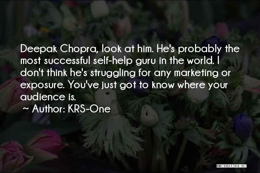 KRS-One Quotes: Deepak Chopra, Look At Him. He's Probably The Most Successful Self-help Guru In The World. I Don't Think He's Struggling