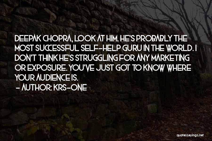 KRS-One Quotes: Deepak Chopra, Look At Him. He's Probably The Most Successful Self-help Guru In The World. I Don't Think He's Struggling