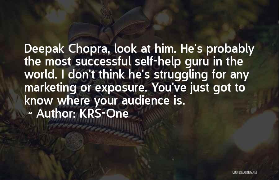 KRS-One Quotes: Deepak Chopra, Look At Him. He's Probably The Most Successful Self-help Guru In The World. I Don't Think He's Struggling