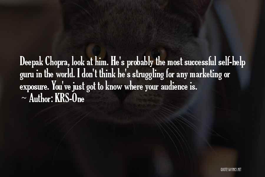 KRS-One Quotes: Deepak Chopra, Look At Him. He's Probably The Most Successful Self-help Guru In The World. I Don't Think He's Struggling