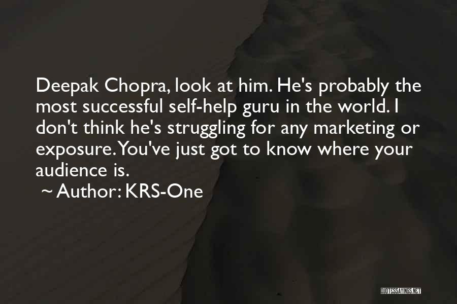 KRS-One Quotes: Deepak Chopra, Look At Him. He's Probably The Most Successful Self-help Guru In The World. I Don't Think He's Struggling