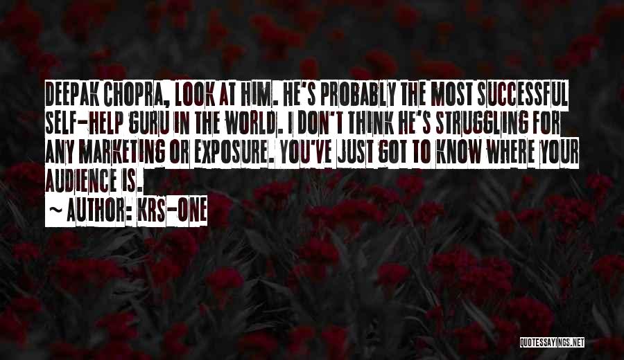 KRS-One Quotes: Deepak Chopra, Look At Him. He's Probably The Most Successful Self-help Guru In The World. I Don't Think He's Struggling