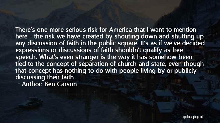 Ben Carson Quotes: There's One More Serious Risk For America That I Want To Mention Here - The Risk We Have Created By