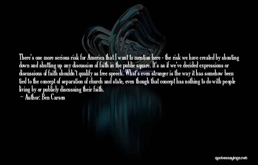 Ben Carson Quotes: There's One More Serious Risk For America That I Want To Mention Here - The Risk We Have Created By