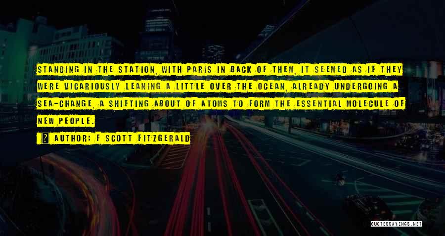 F Scott Fitzgerald Quotes: Standing In The Station, With Paris In Back Of Them, It Seemed As If They Were Vicariously Leaning A Little