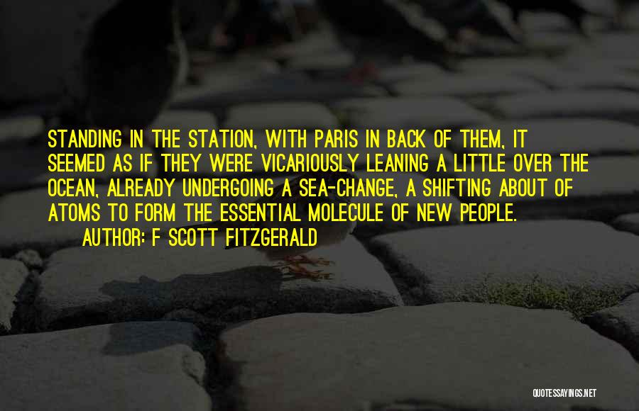 F Scott Fitzgerald Quotes: Standing In The Station, With Paris In Back Of Them, It Seemed As If They Were Vicariously Leaning A Little