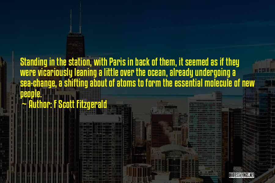 F Scott Fitzgerald Quotes: Standing In The Station, With Paris In Back Of Them, It Seemed As If They Were Vicariously Leaning A Little