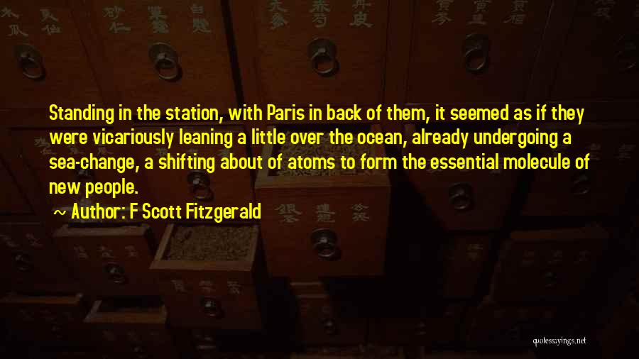 F Scott Fitzgerald Quotes: Standing In The Station, With Paris In Back Of Them, It Seemed As If They Were Vicariously Leaning A Little