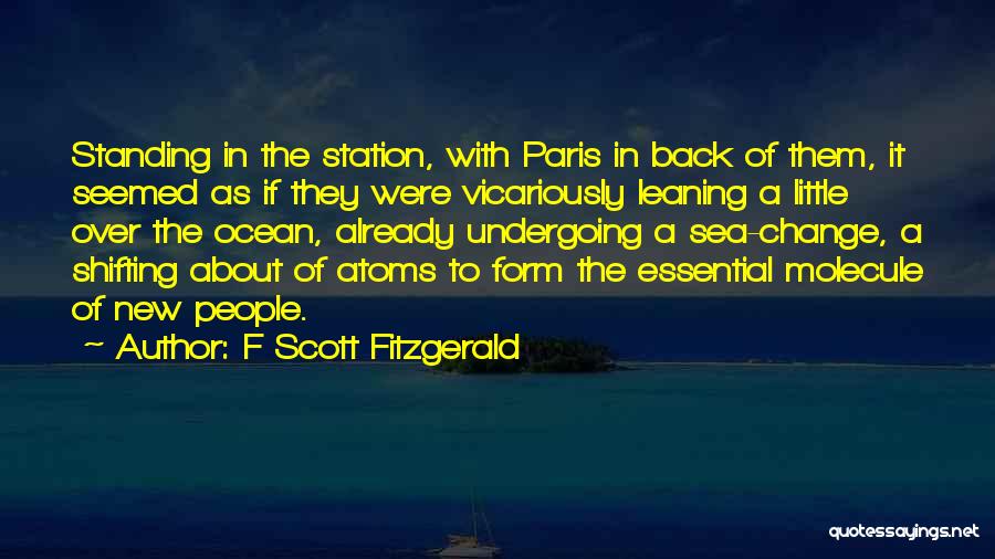 F Scott Fitzgerald Quotes: Standing In The Station, With Paris In Back Of Them, It Seemed As If They Were Vicariously Leaning A Little