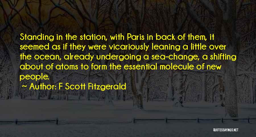 F Scott Fitzgerald Quotes: Standing In The Station, With Paris In Back Of Them, It Seemed As If They Were Vicariously Leaning A Little