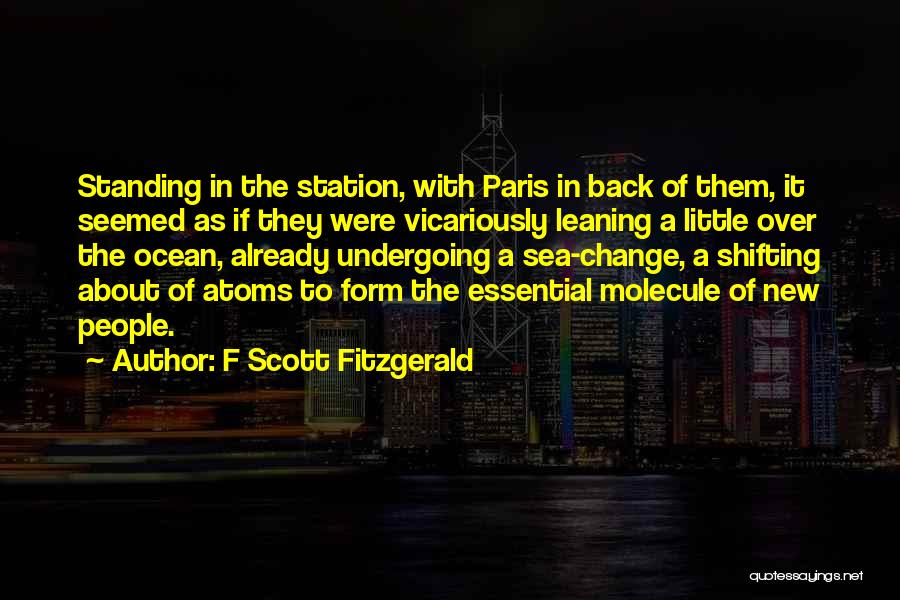 F Scott Fitzgerald Quotes: Standing In The Station, With Paris In Back Of Them, It Seemed As If They Were Vicariously Leaning A Little