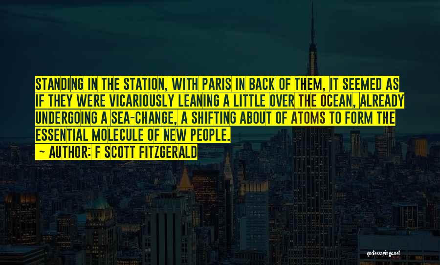 F Scott Fitzgerald Quotes: Standing In The Station, With Paris In Back Of Them, It Seemed As If They Were Vicariously Leaning A Little