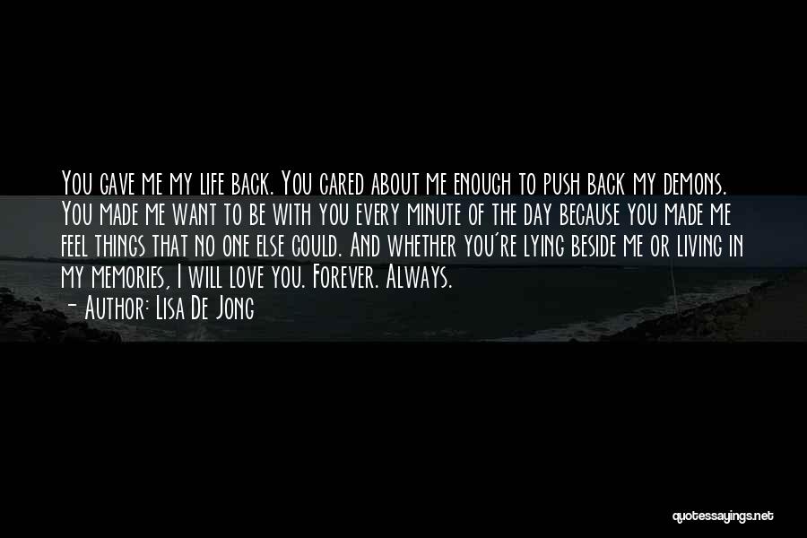 Lisa De Jong Quotes: You Gave Me My Life Back. You Cared About Me Enough To Push Back My Demons. You Made Me Want