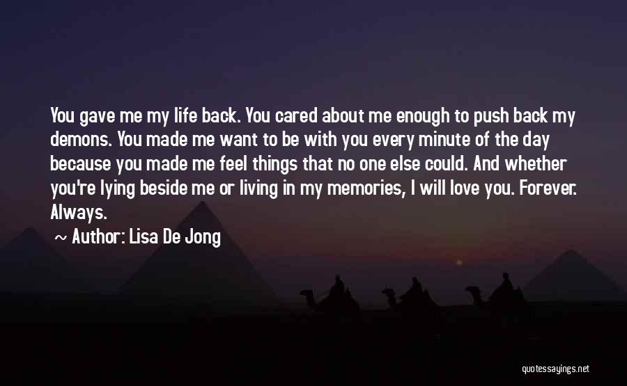 Lisa De Jong Quotes: You Gave Me My Life Back. You Cared About Me Enough To Push Back My Demons. You Made Me Want