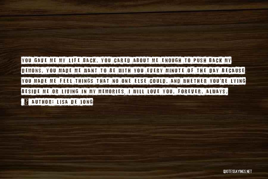 Lisa De Jong Quotes: You Gave Me My Life Back. You Cared About Me Enough To Push Back My Demons. You Made Me Want