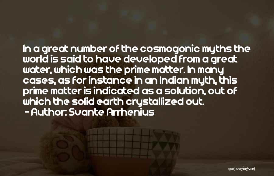 Svante Arrhenius Quotes: In A Great Number Of The Cosmogonic Myths The World Is Said To Have Developed From A Great Water, Which