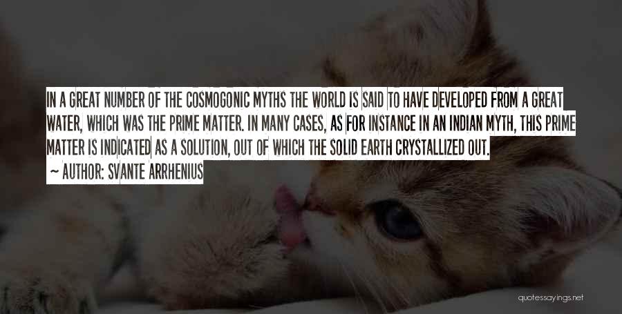 Svante Arrhenius Quotes: In A Great Number Of The Cosmogonic Myths The World Is Said To Have Developed From A Great Water, Which