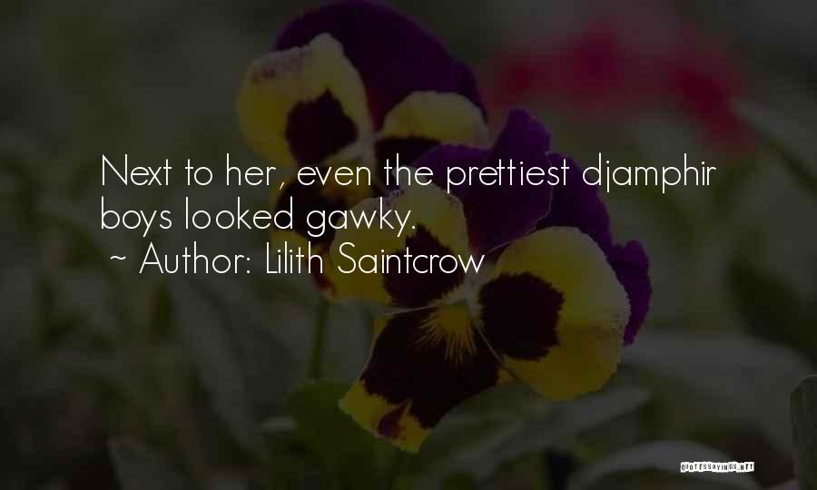 Lilith Saintcrow Quotes: Next To Her, Even The Prettiest Djamphir Boys Looked Gawky.