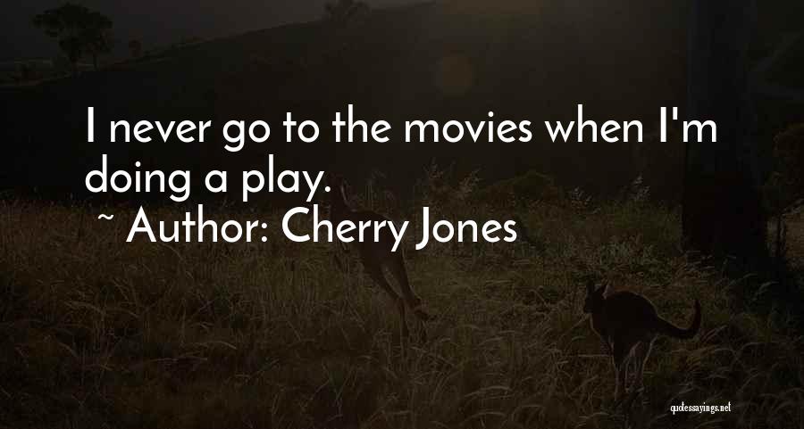 Cherry Jones Quotes: I Never Go To The Movies When I'm Doing A Play.