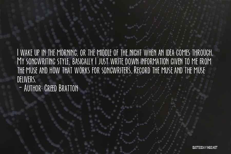 Creed Bratton Quotes: I Wake Up In The Morning, Or The Middle Of The Night When An Idea Comes Through. My Songwriting Style,