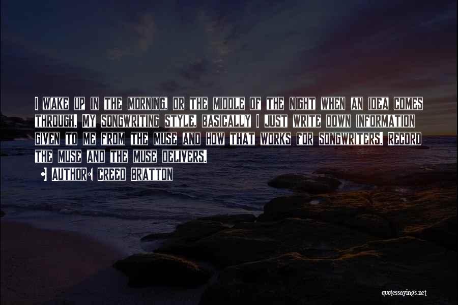 Creed Bratton Quotes: I Wake Up In The Morning, Or The Middle Of The Night When An Idea Comes Through. My Songwriting Style,