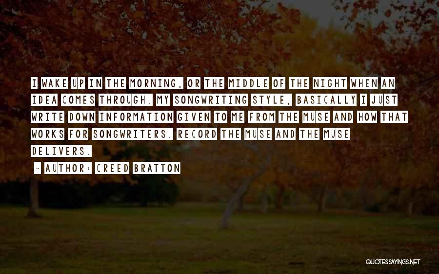 Creed Bratton Quotes: I Wake Up In The Morning, Or The Middle Of The Night When An Idea Comes Through. My Songwriting Style,