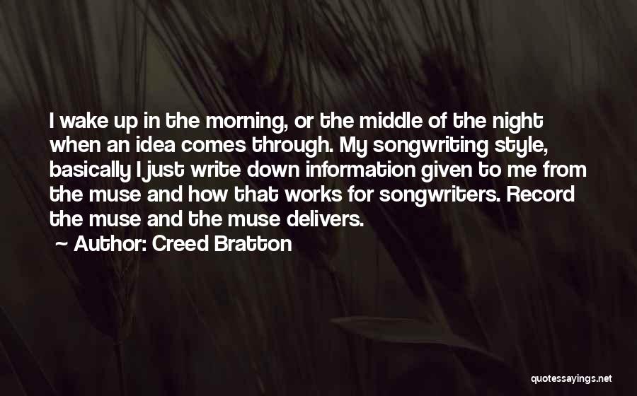 Creed Bratton Quotes: I Wake Up In The Morning, Or The Middle Of The Night When An Idea Comes Through. My Songwriting Style,