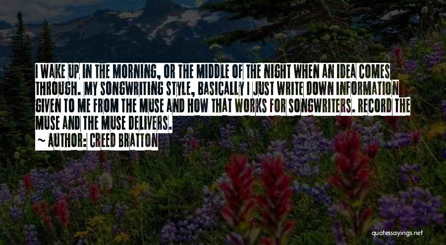 Creed Bratton Quotes: I Wake Up In The Morning, Or The Middle Of The Night When An Idea Comes Through. My Songwriting Style,