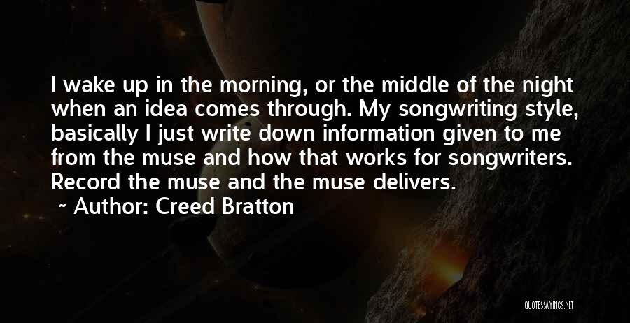 Creed Bratton Quotes: I Wake Up In The Morning, Or The Middle Of The Night When An Idea Comes Through. My Songwriting Style,