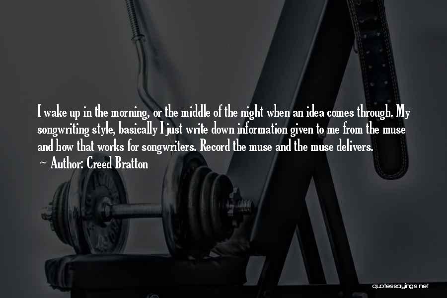 Creed Bratton Quotes: I Wake Up In The Morning, Or The Middle Of The Night When An Idea Comes Through. My Songwriting Style,