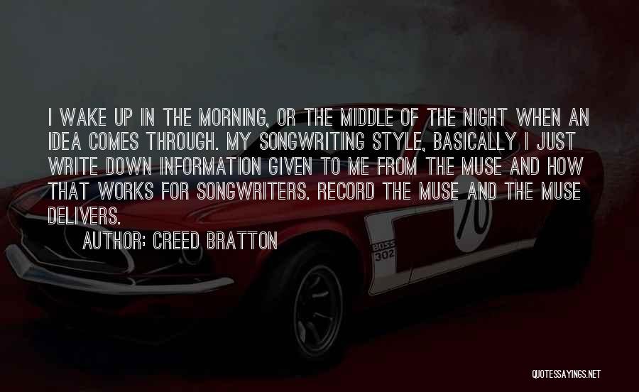 Creed Bratton Quotes: I Wake Up In The Morning, Or The Middle Of The Night When An Idea Comes Through. My Songwriting Style,