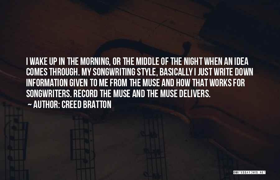 Creed Bratton Quotes: I Wake Up In The Morning, Or The Middle Of The Night When An Idea Comes Through. My Songwriting Style,