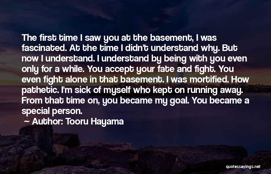 Tooru Hayama Quotes: The First Time I Saw You At The Basement, I Was Fascinated. At The Time I Didn't Understand Why. But