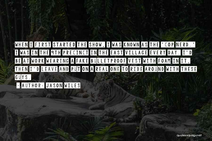 Jason Wiles Quotes: When I First Started The Show, I Was Known As The 'cop Nerd.' I Was In The 9th Precinct In