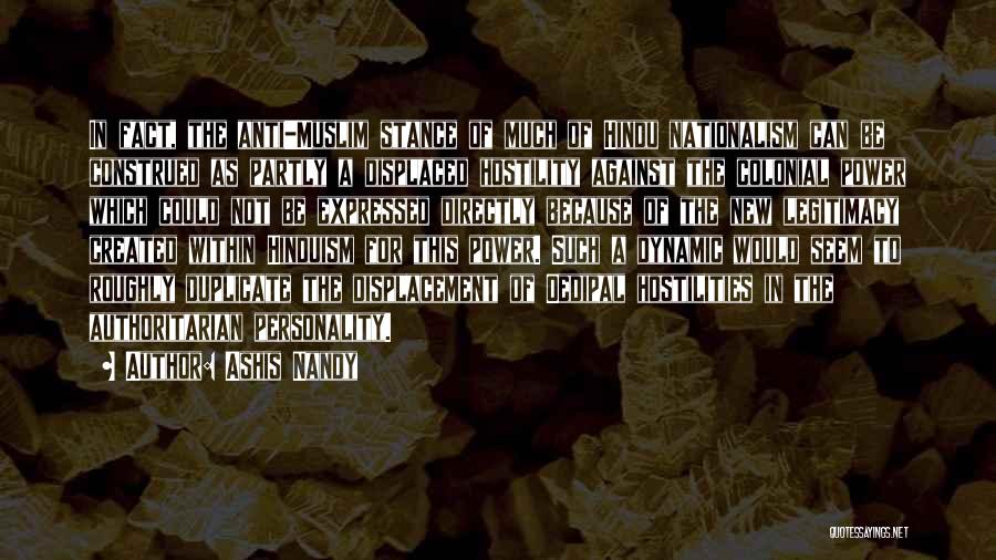 Ashis Nandy Quotes: In Fact, The Anti-muslim Stance Of Much Of Hindu Nationalism Can Be Construed As Partly A Displaced Hostility Against The