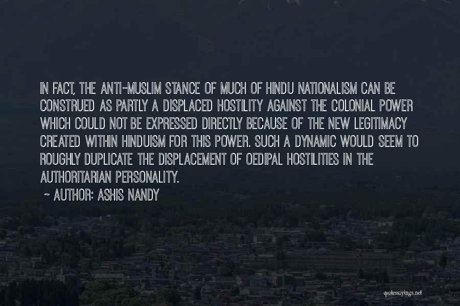 Ashis Nandy Quotes: In Fact, The Anti-muslim Stance Of Much Of Hindu Nationalism Can Be Construed As Partly A Displaced Hostility Against The