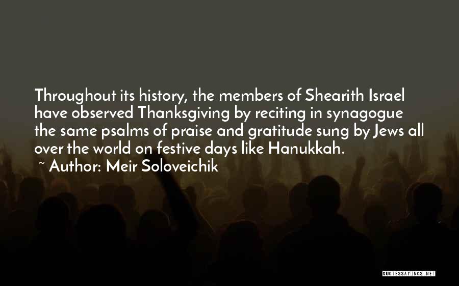 Meir Soloveichik Quotes: Throughout Its History, The Members Of Shearith Israel Have Observed Thanksgiving By Reciting In Synagogue The Same Psalms Of Praise