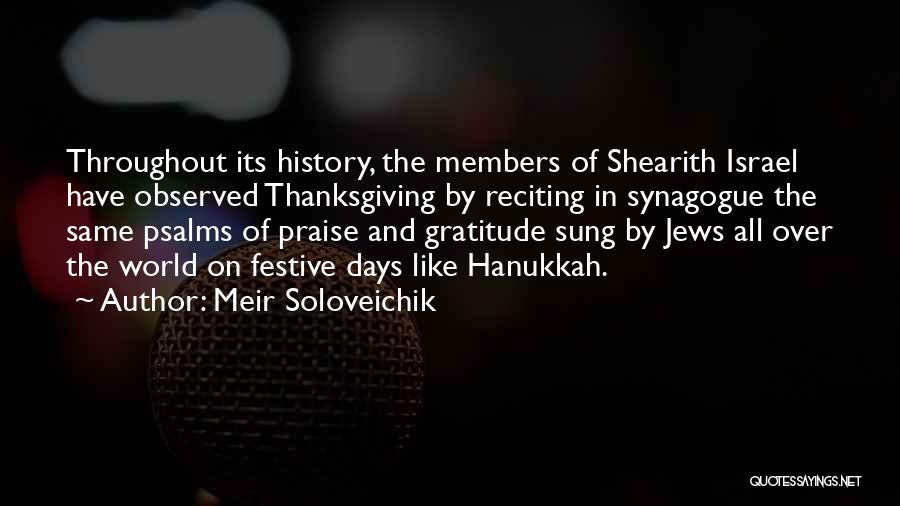 Meir Soloveichik Quotes: Throughout Its History, The Members Of Shearith Israel Have Observed Thanksgiving By Reciting In Synagogue The Same Psalms Of Praise