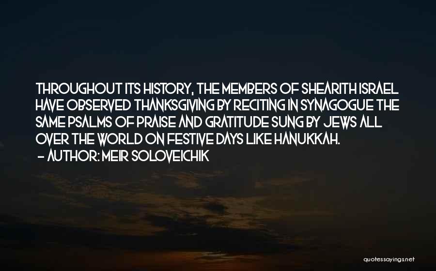 Meir Soloveichik Quotes: Throughout Its History, The Members Of Shearith Israel Have Observed Thanksgiving By Reciting In Synagogue The Same Psalms Of Praise