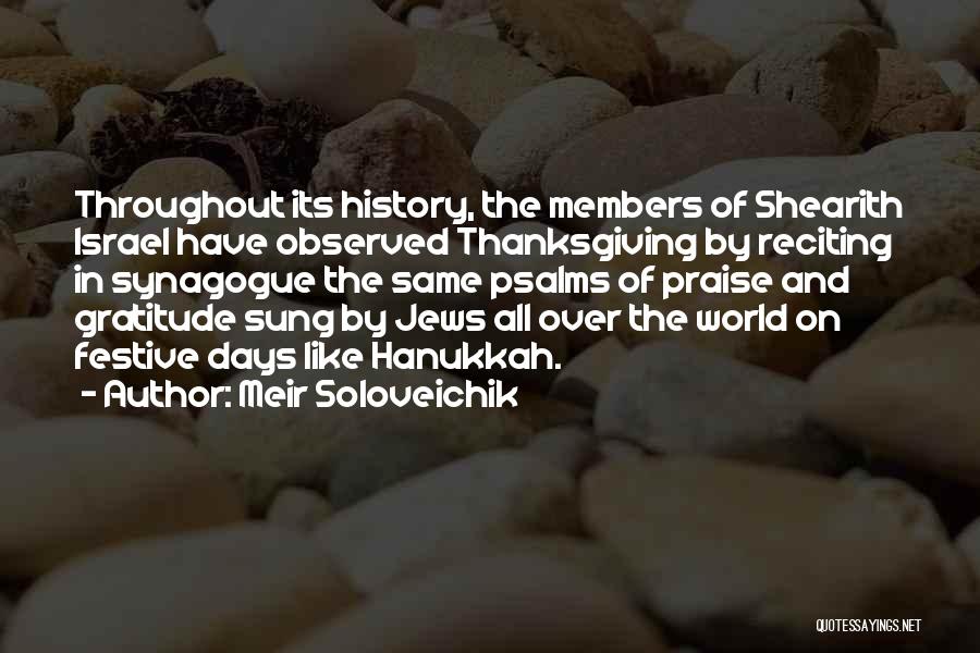 Meir Soloveichik Quotes: Throughout Its History, The Members Of Shearith Israel Have Observed Thanksgiving By Reciting In Synagogue The Same Psalms Of Praise