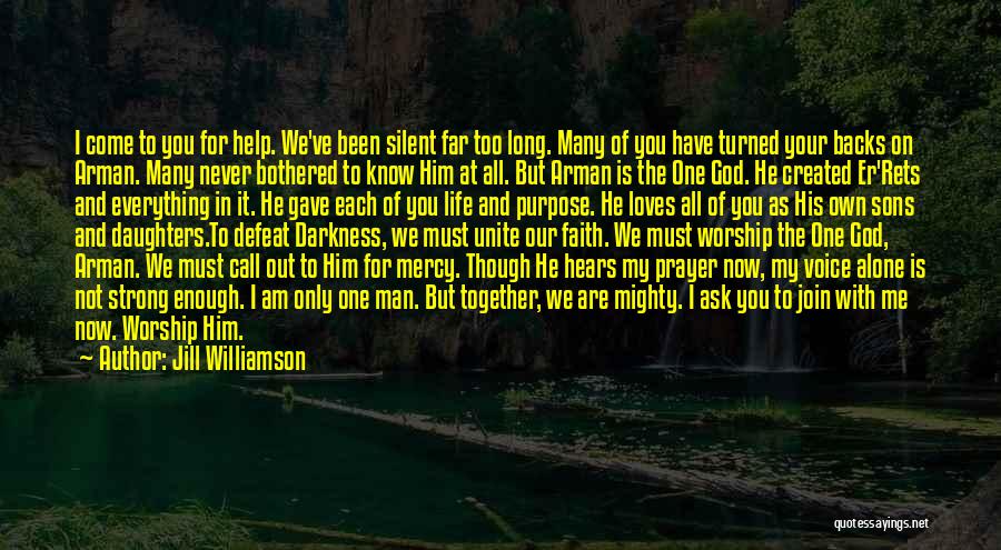 Jill Williamson Quotes: I Come To You For Help. We've Been Silent Far Too Long. Many Of You Have Turned Your Backs On