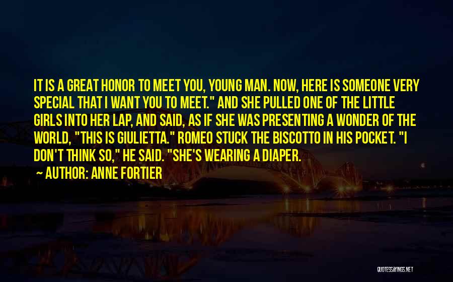 Anne Fortier Quotes: It Is A Great Honor To Meet You, Young Man. Now, Here Is Someone Very Special That I Want You