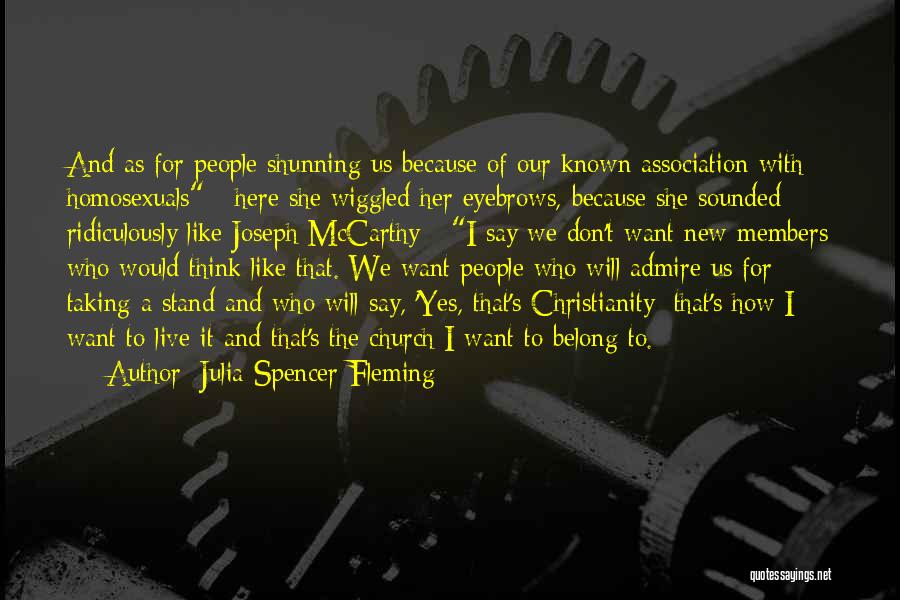 Julia Spencer-Fleming Quotes: And As For People Shunning Us Because Of Our Known Association With Homosexuals - Here She Wiggled Her Eyebrows, Because