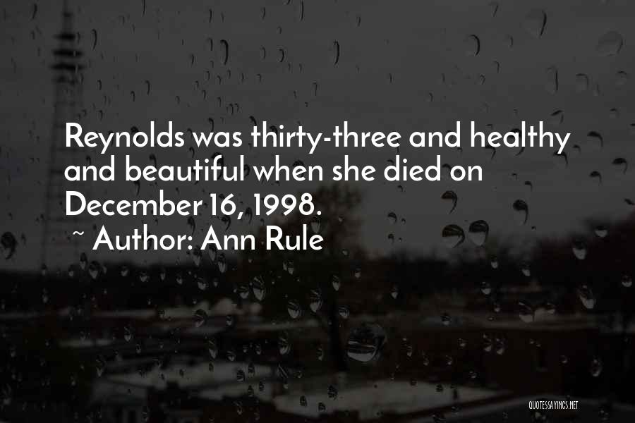 Ann Rule Quotes: Reynolds Was Thirty-three And Healthy And Beautiful When She Died On December 16, 1998.