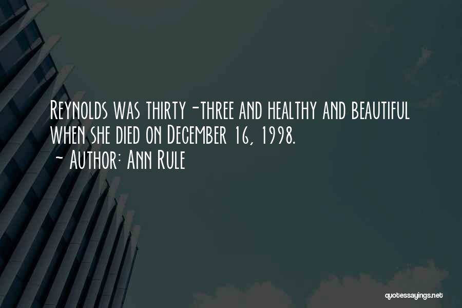 Ann Rule Quotes: Reynolds Was Thirty-three And Healthy And Beautiful When She Died On December 16, 1998.